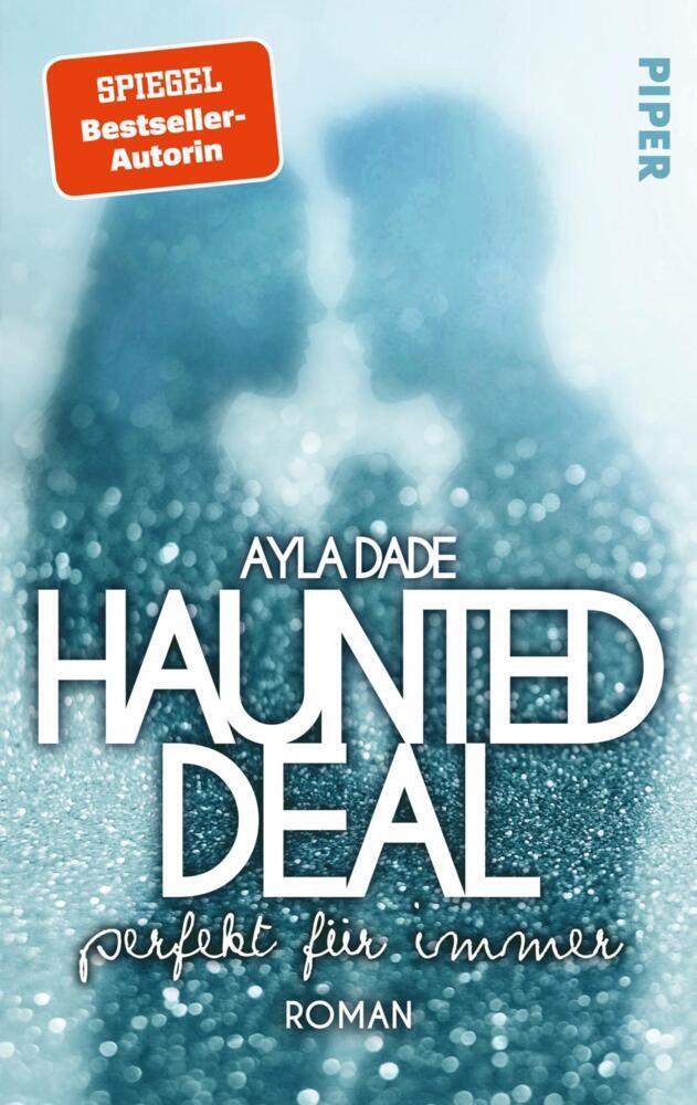 Cover: 9783492502894 | Haunted Deal - Perfekt für Immer | Ayla Dade | Taschenbuch | 432 S.