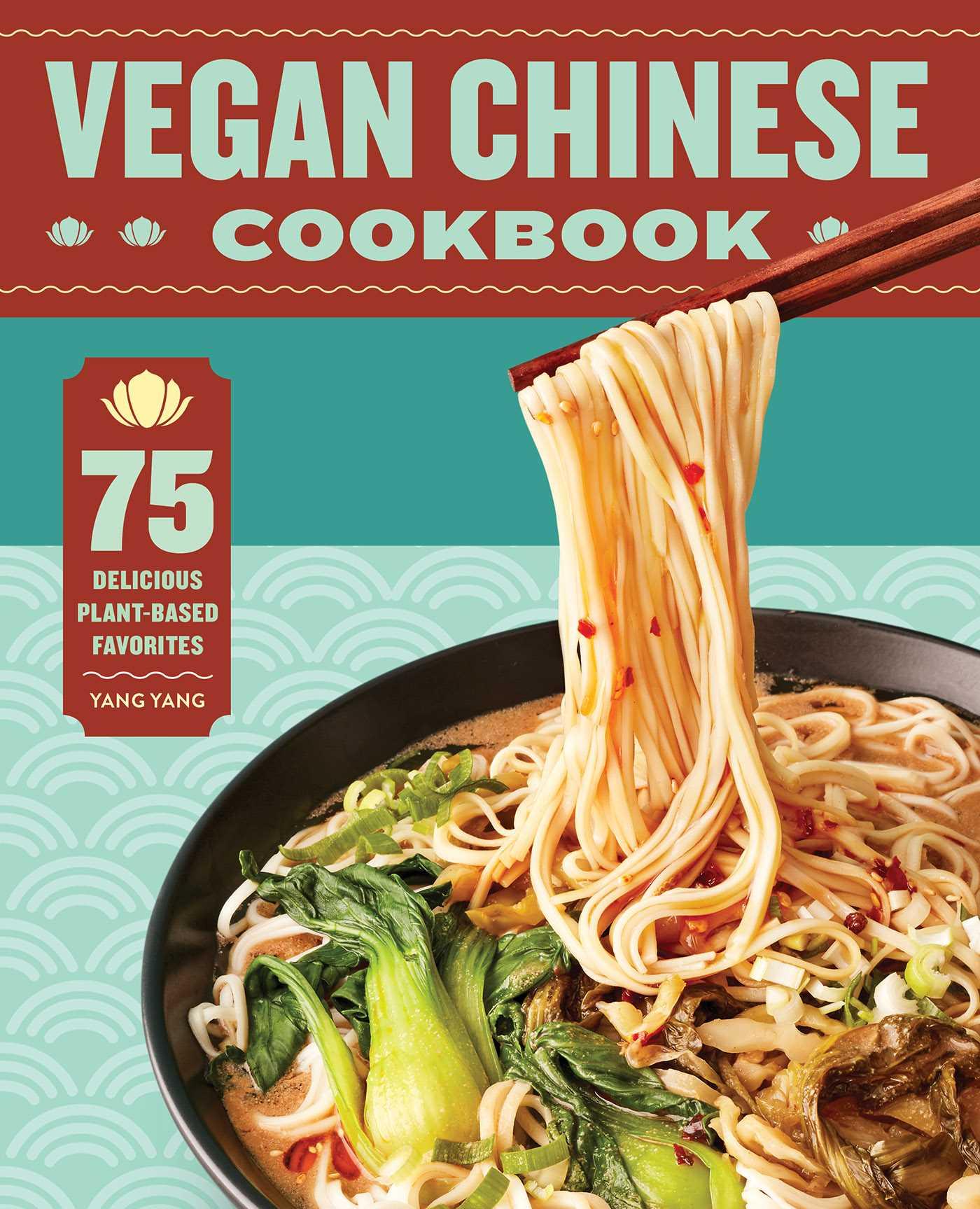 Cover: 9781638073062 | Vegan Chinese Cookbook | 75 Delicious Plant-Based Favorites | Yang