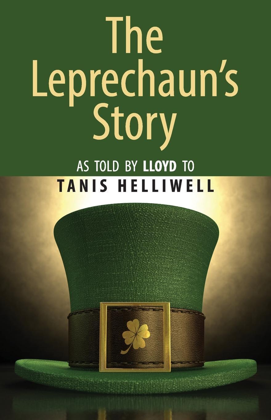 Cover: 9781987831368 | The Leprechaun's Story | As told by Lloyd to Tanis Helliwell | Buch