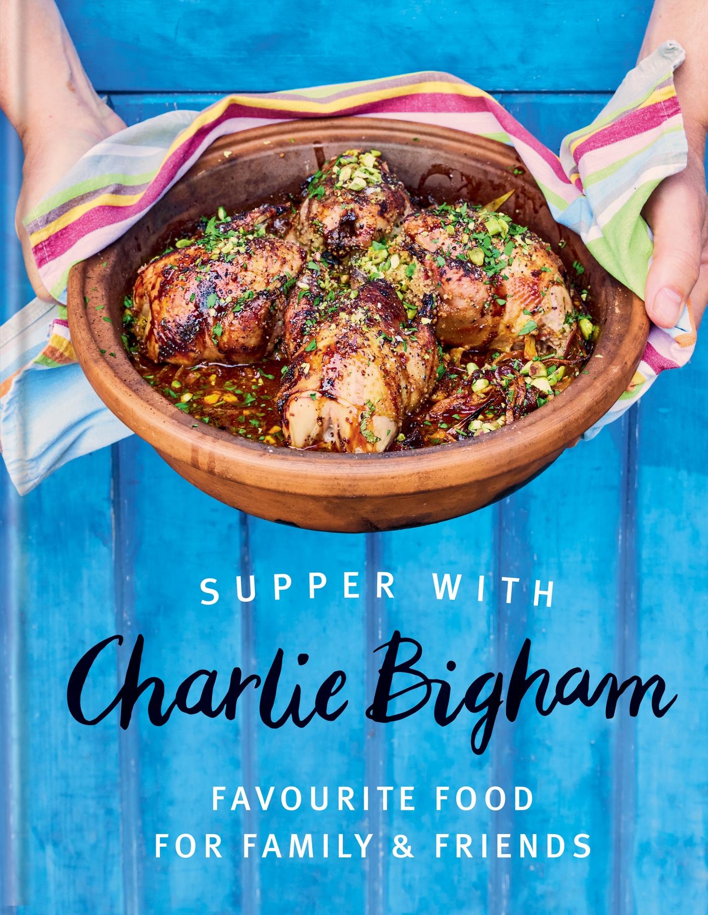 Cover: 9781784729493 | Supper with Charlie Bigham | Favourite food for family &amp; friends