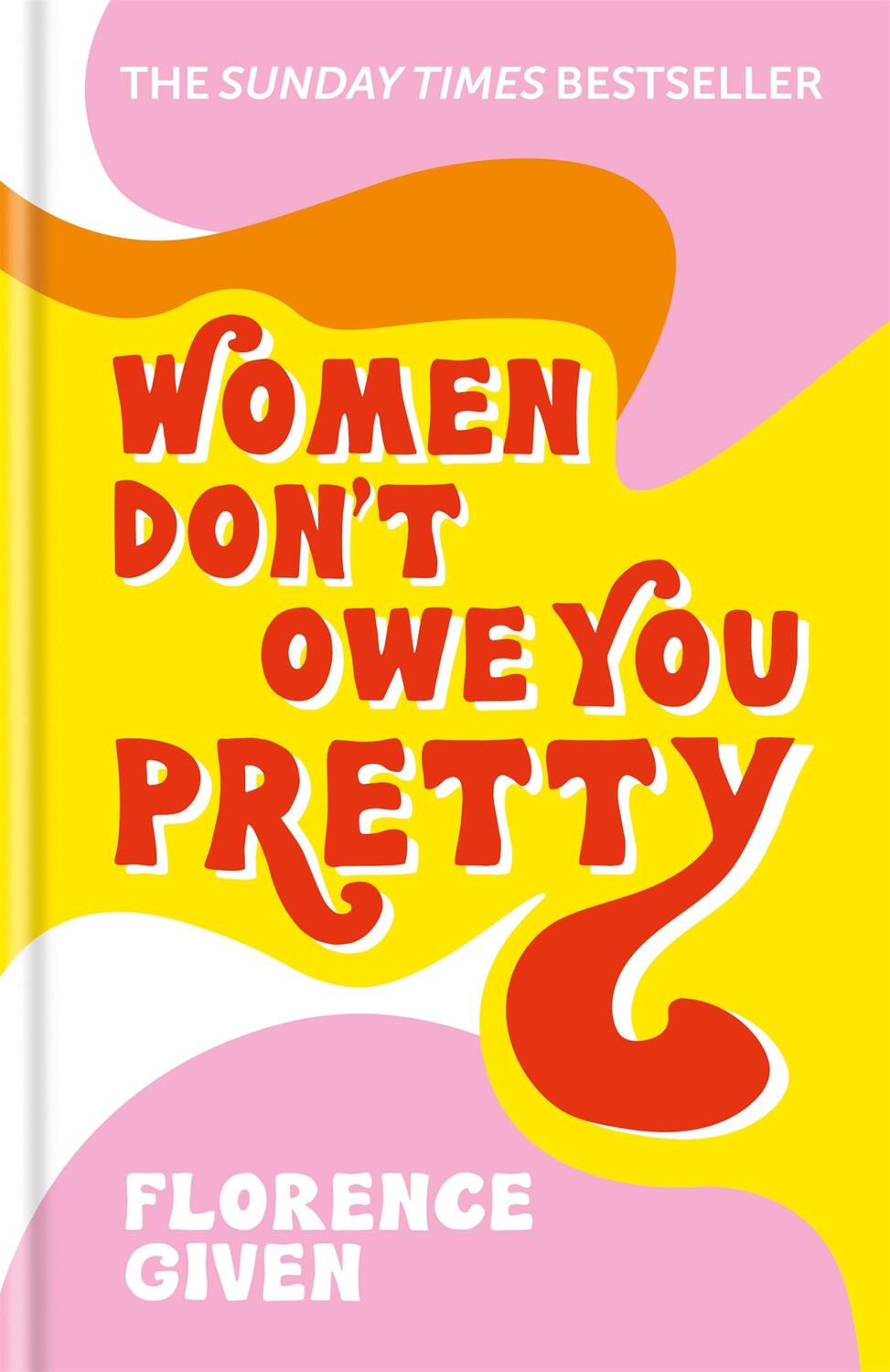 Cover: 9781788402118 | Women Don't Owe You Pretty | The debut book from Florence Given | Buch