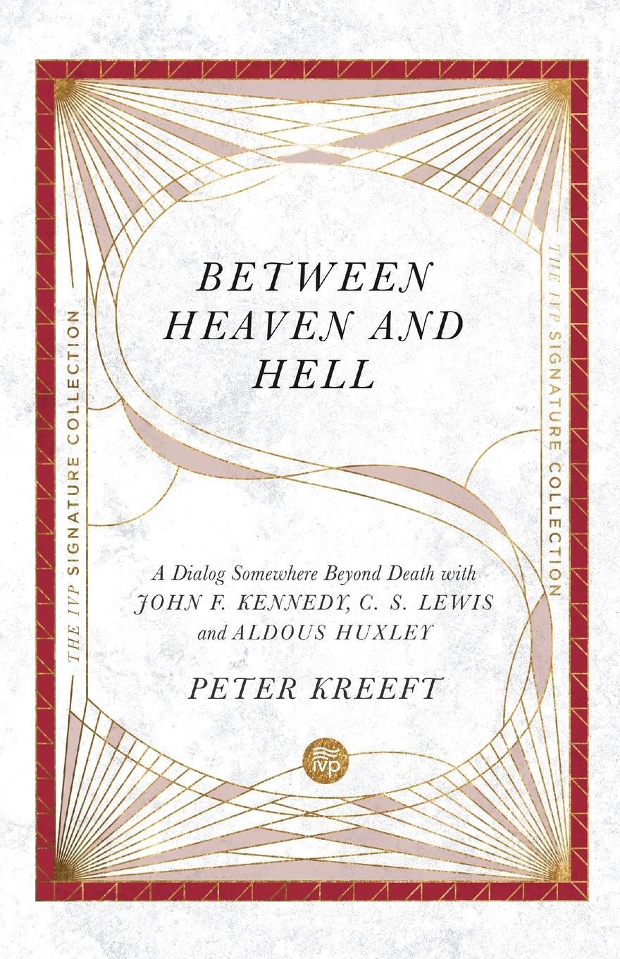 Cover: 9780830848652 | Between Heaven and Hell | Peter Kreeft | Taschenbuch | Paperback | IVP
