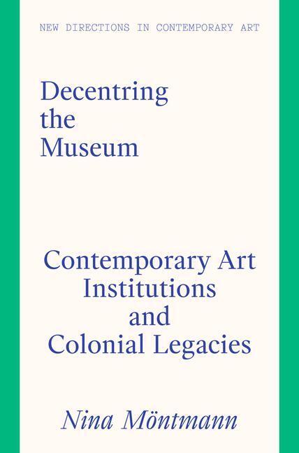 Cover: 9781848225503 | Decentring the Museum | Nina Moentmann | Buch | Gebunden | 2023