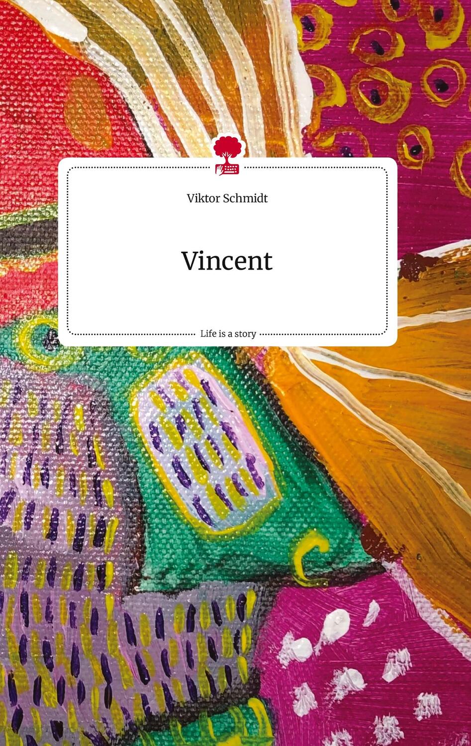 Cover: 9783710810589 | Vincent. Life is a Story - story.one | Viktor Schmidt | Buch | 80 S.