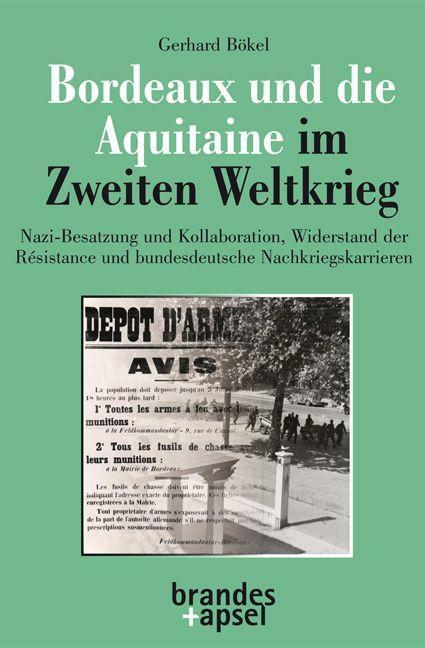 Cover: 9783955583286 | Bordeaux und die Aquitaine im Zweiten Weltkrieg | Gerhard Bökel | Buch