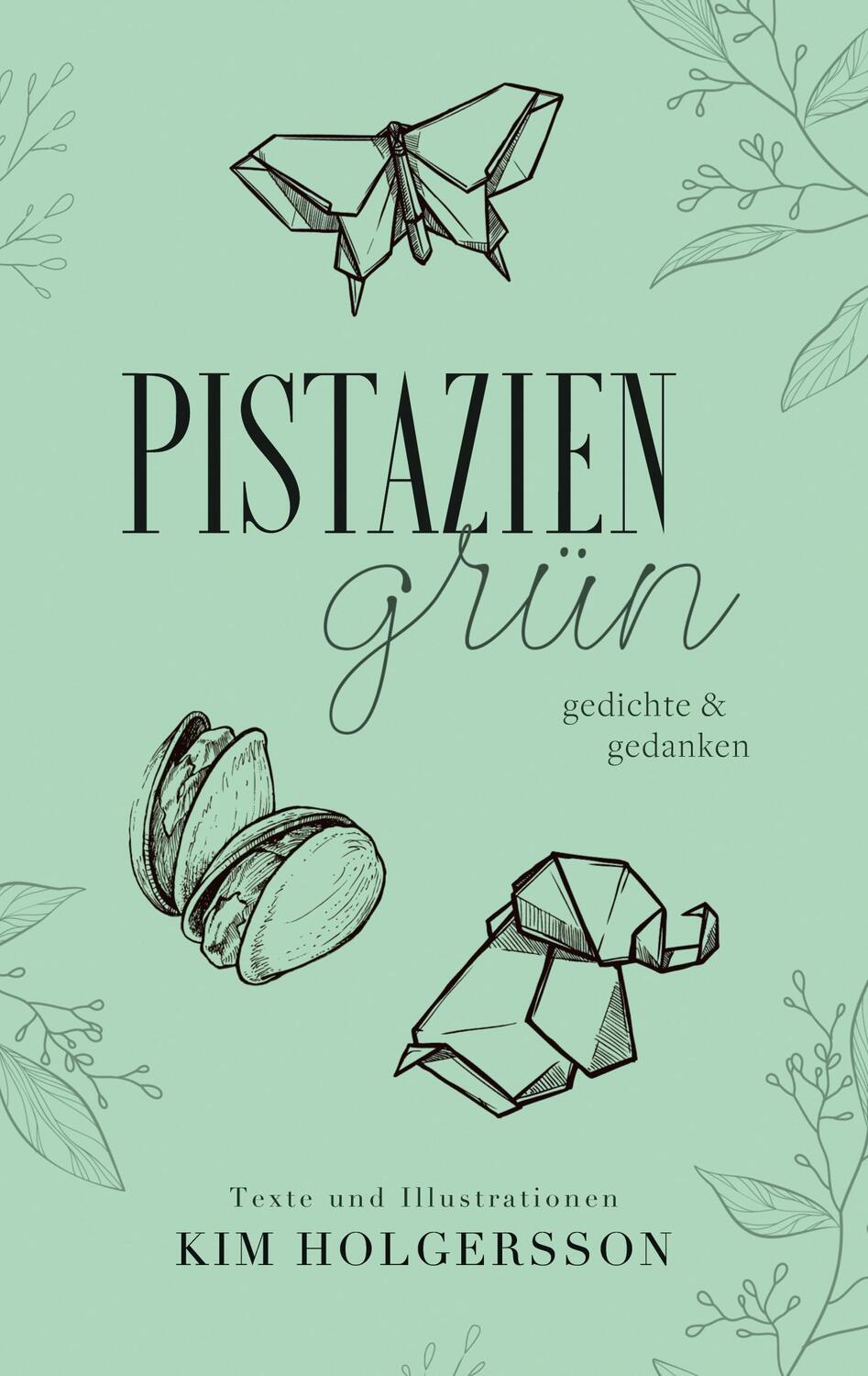 Cover: 9783757861452 | Pistaziengrün | Gedichte und Gedanken | Kim Holgersson | Buch | 72 S.
