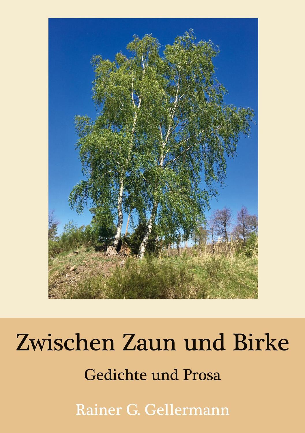 Cover: 9783752638790 | Zwischen Zaun und Birke | Gedichte und Prosa | Rainer G. Gellermann