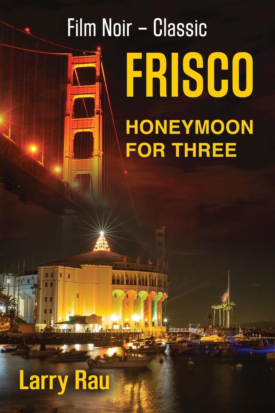 Cover: 9781647185909 | FRISCO Honeymoon For Three | The Dead Fisherman | Larry Rau | Buch