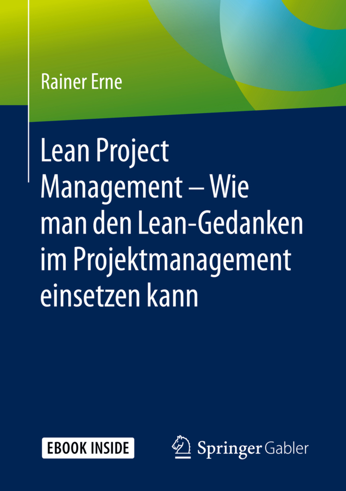 Lean Project Management - Wie man den Lean-Gedanken im Projektmanagement einsetzen kann, m. 1 Buch, m. 1 E-Book - Erne, Rainer