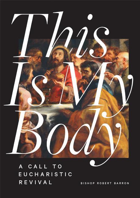 Cover: 9781685789978 | This Is My Body | A Call to Eucharistic Revival | Robert Barron | Buch