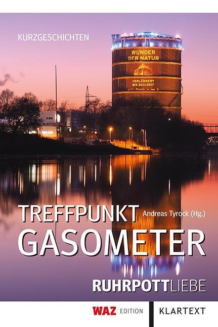 Cover: 9783837518528 | Treffpunkt Gasometer | Kurzgeschichten, WAZ Edition | Andreas Tyrock