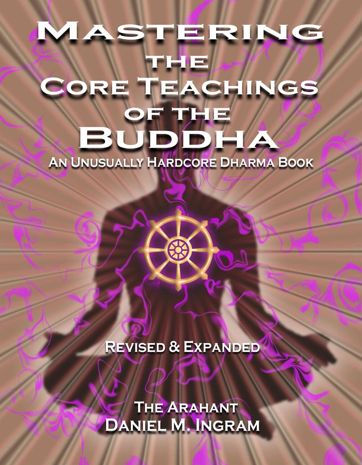 Cover: 9781911597100 | Mastering the Core Teachings of the Buddha: An Unusually Hardcore...