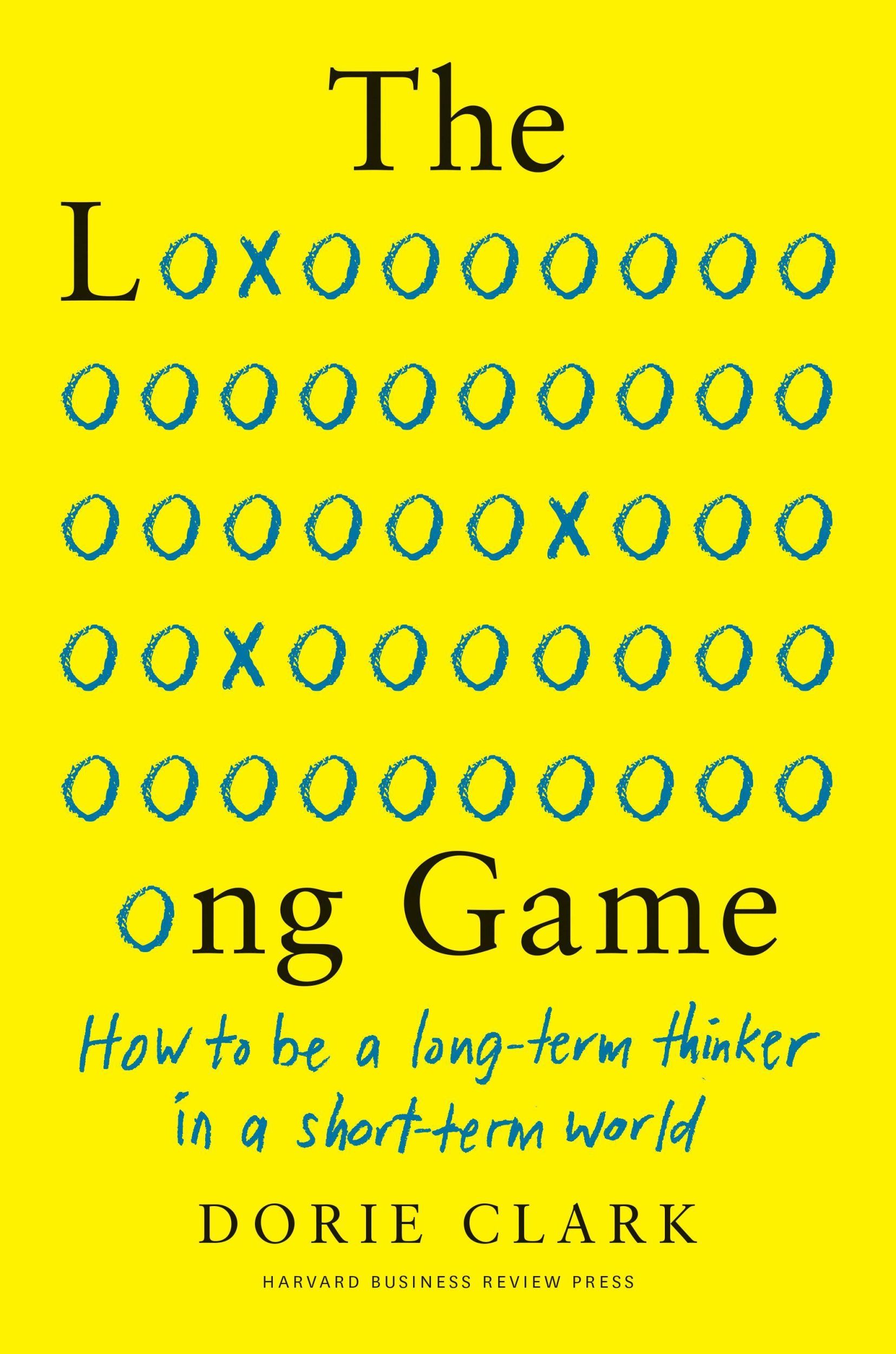 Cover: 9781647820572 | The Long Game: How to Be a Long-Term Thinker in a Short-Term World