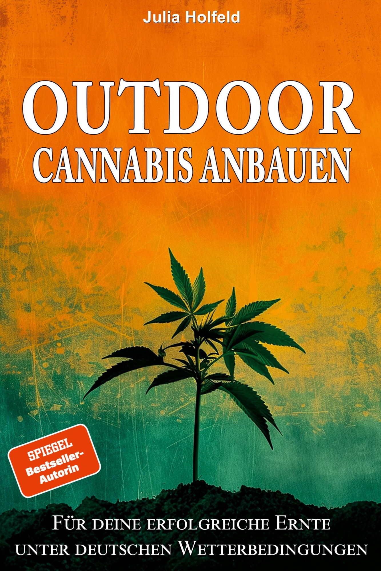 Cover: 9783964035325 | Outdoor Cannabis anbauen | Julia Holfeld | Taschenbuch | 166 S. | 2025