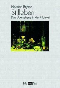 Cover: 9783770538119 | Stilleben | Das Übersehene in der Malerei, Bild und Text | Bryson