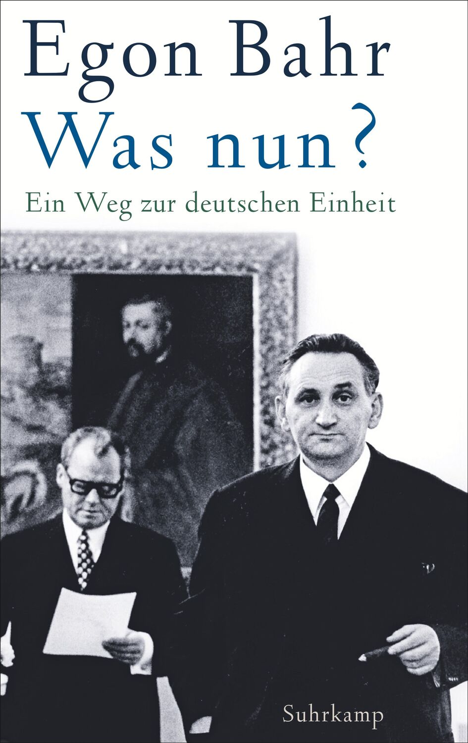 Cover: 9783518428764 | Was nun? | Ein Weg zur deutschen Einheit | Egon Bahr | Buch | Deutsch