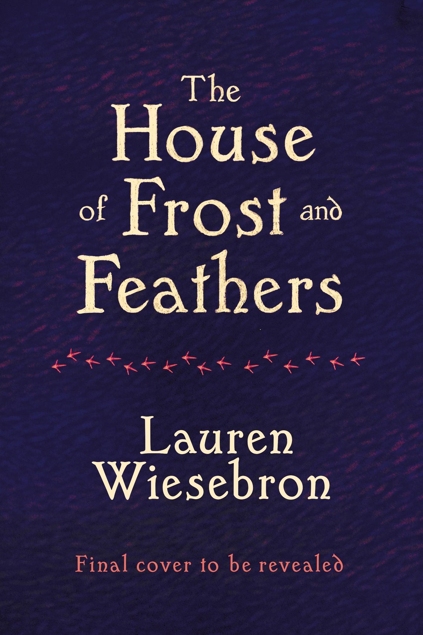 Cover: 9781399723176 | The House of Frost and Feathers | Lauren Wiesebron | Buch | Englisch