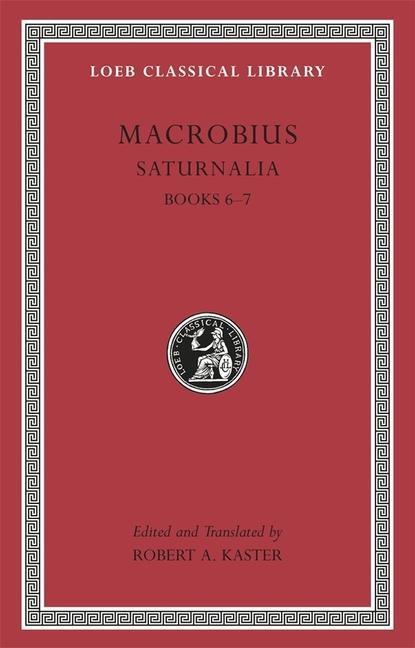 Cover: 9780674996724 | Saturnalia, Volume III | Books 6-7 | Macrobius | Buch | Gebunden