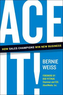 Cover: 9781953295538 | Ace It! | How Sales Champions Win New Business | Bernie Weiss | Buch