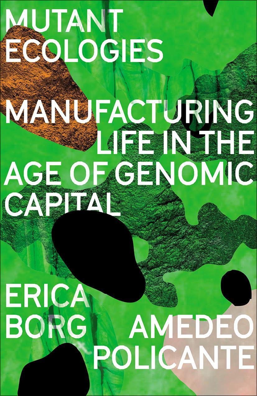Cover: 9780745344522 | Mutant Ecologies: Manufacturing Life in the Age of Genomic Capital