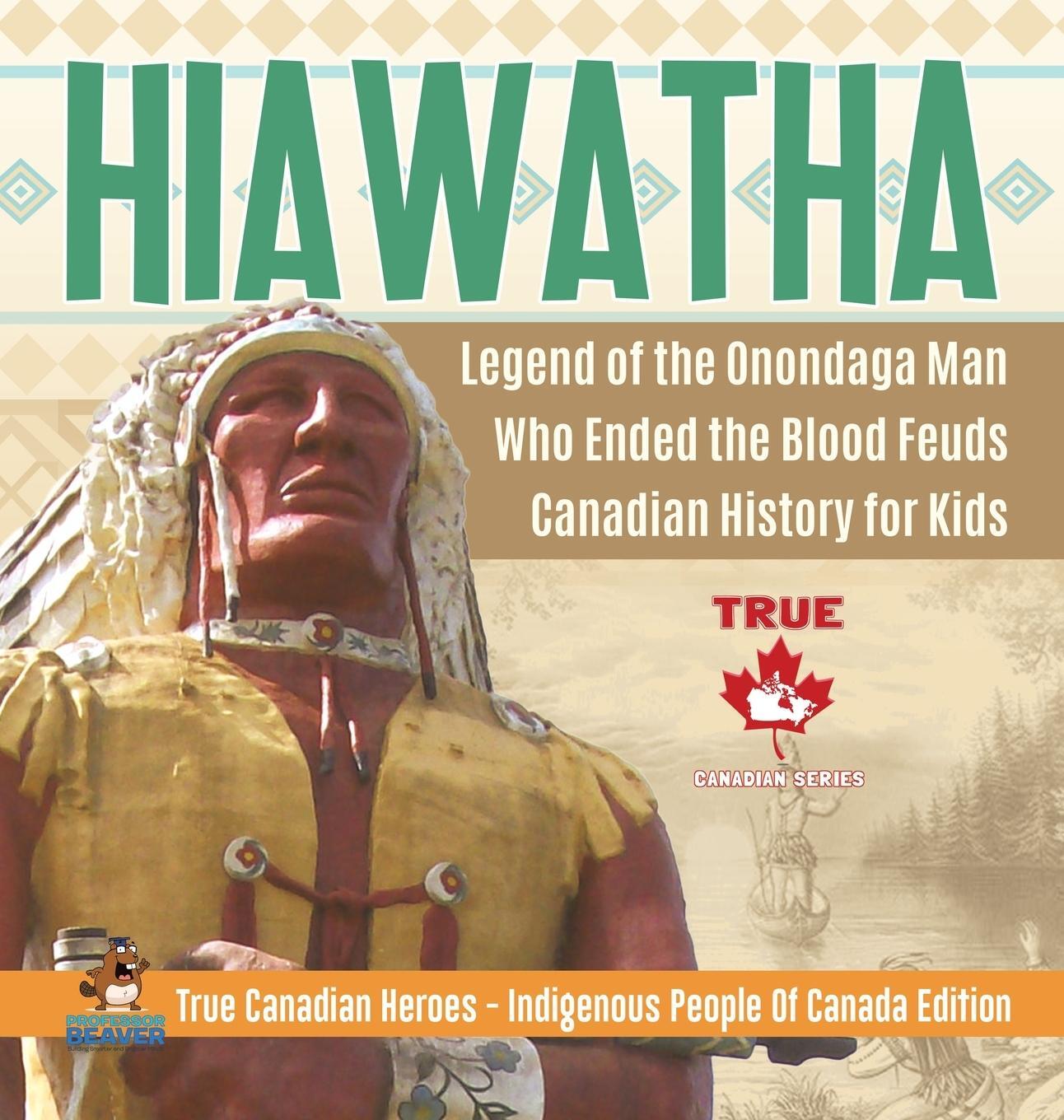 Cover: 9780228235903 | Hiawatha - Legend of the Onondaga Man Who Ended the Blood Feuds...