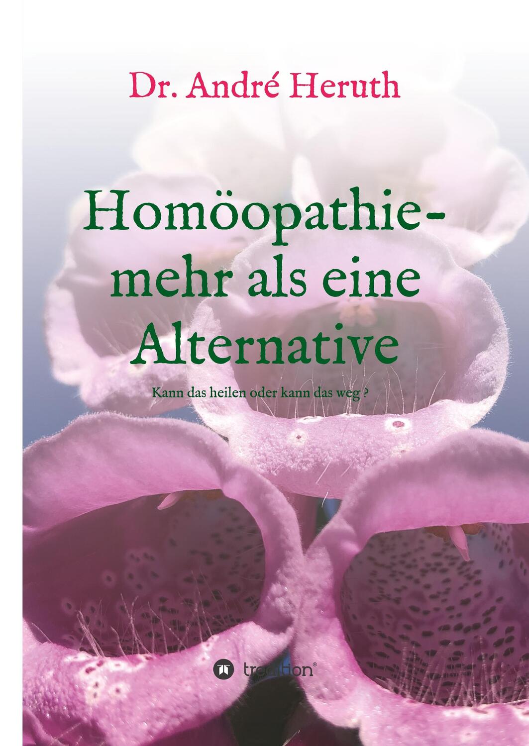 Cover: 9783748296874 | Homöopathie - mehr als eine Alternative | André Heruth | Buch | 132 S.