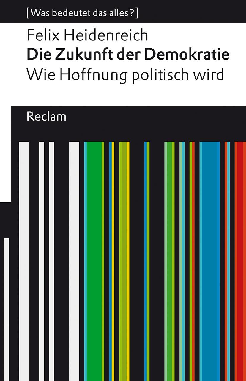 Cover: 9783150143506 | Die Zukunft der Demokratie | Felix Heidenreich | Taschenbuch | Deutsch