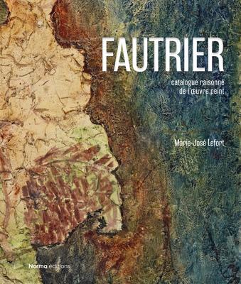 Cover: 9782376660729 | Jean Fautrier | Critical Catalogue of Paintings | Lefort (u. a.)