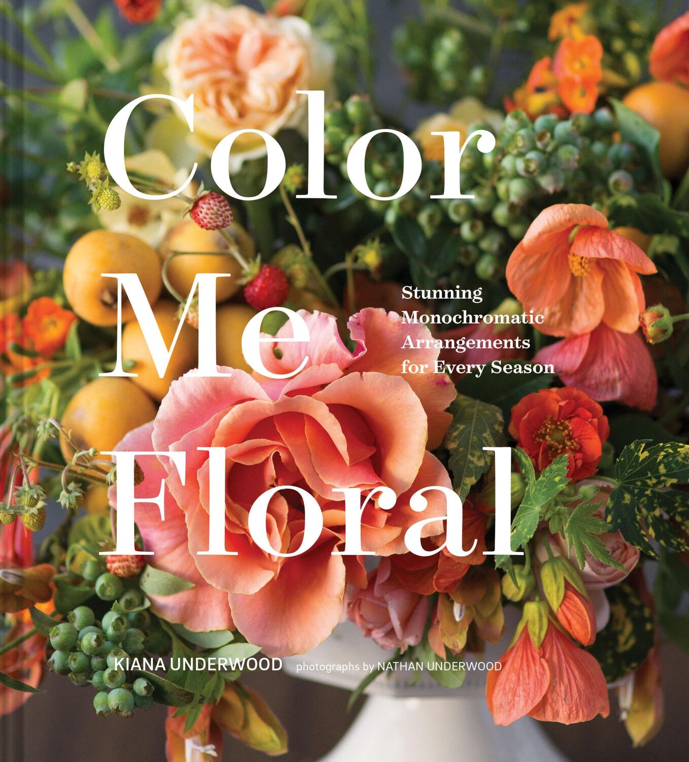 Cover: 9781452161174 | Color Me Floral | Stunning Monochromatic Arrangements for Every Season