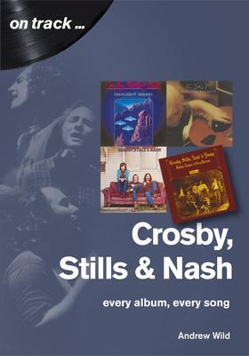 Cover: 9781789520392 | Crosby, Stills and Nash: Every Album, Every Song | Andrew Wild | Buch