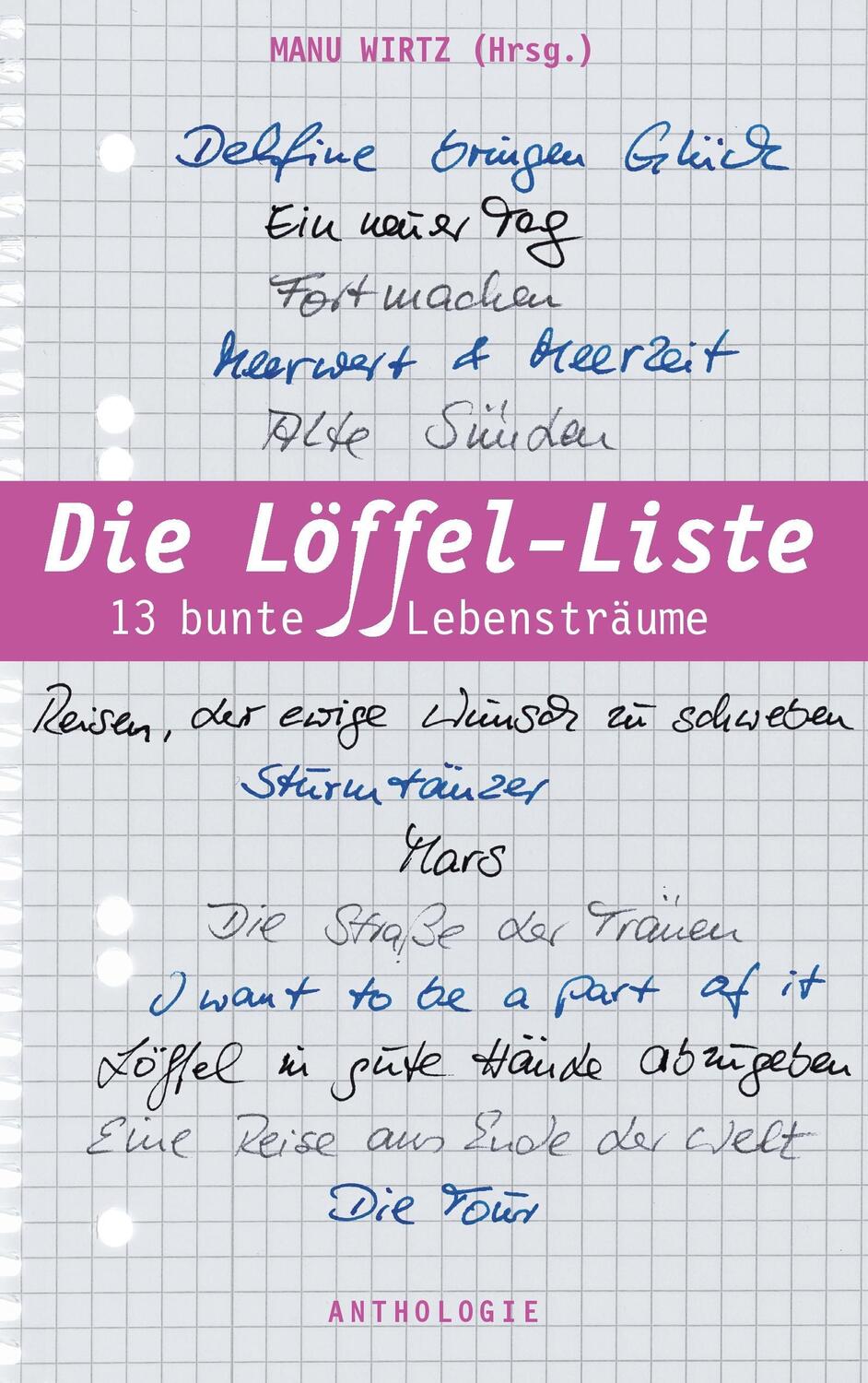 Cover: 9783735756619 | Die Löffel-Liste | 13 bunte Lebensträume | Manu Wirtz | Taschenbuch