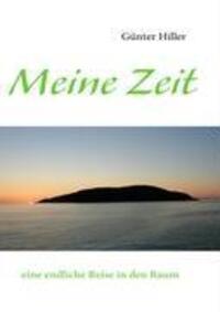 Cover: 9783839126196 | Meine Zeit | eine endliche Reise in den Raum | Günter Hiller | Buch