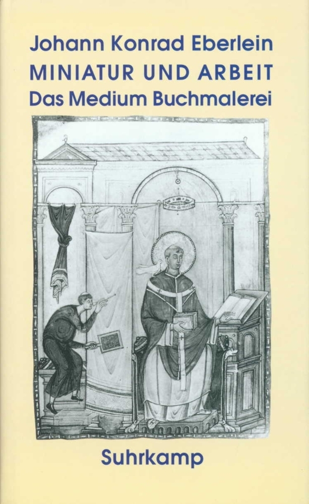 Cover: 9783518582015 | Miniatur und Arbeit | Das Medium Buchmalerei | Johann K. Eberlein