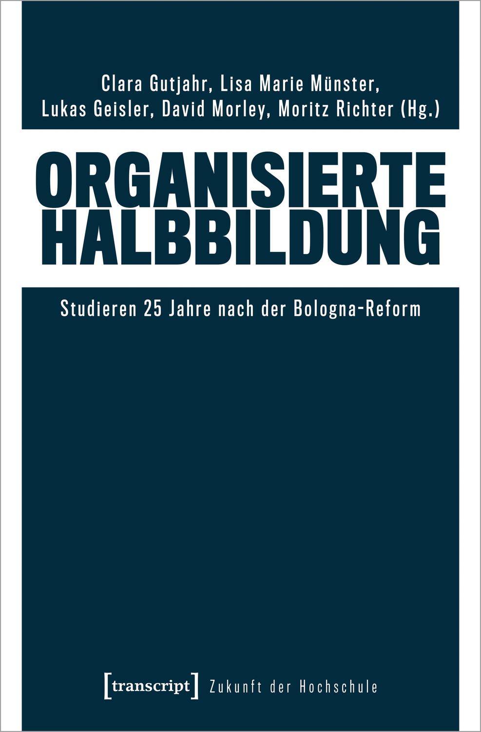 Cover: 9783837669886 | Organisierte Halbbildung | Studieren 25 Jahre nach der Bologna-Reform