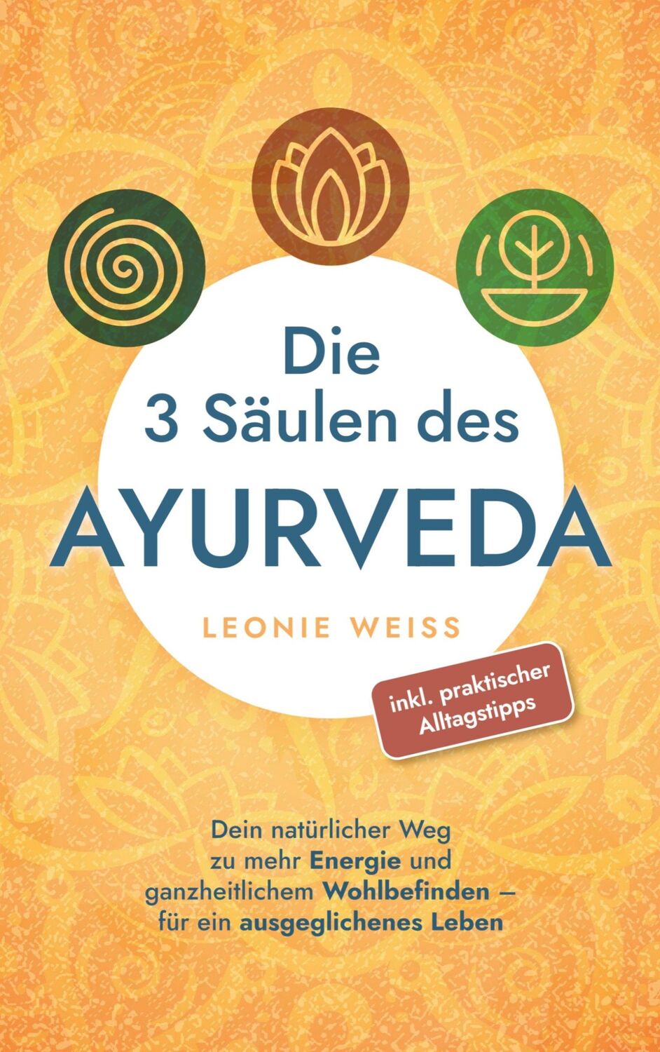 Cover: 9789403767147 | Die 3 Säulen des Ayurveda | Leonie Weiß | Taschenbuch | Paperback