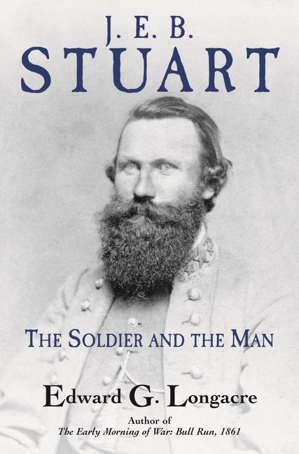 Cover: 9781611216806 | J. E. B. Stuart | The Soldier and the Man | Edward G Longacre | Buch