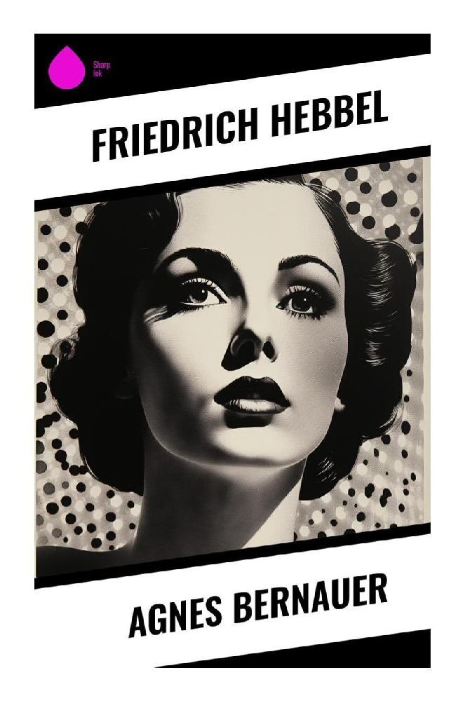 Cover: 9788028353933 | Agnes Bernauer | Friedrich Hebbel | Taschenbuch | Deutsch | Sharp Ink