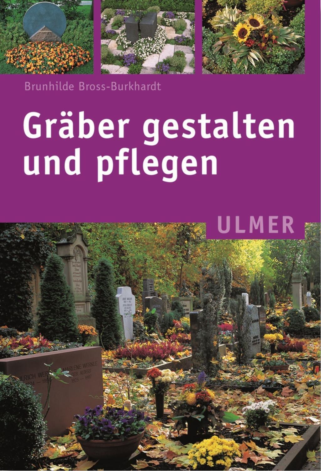 Cover: 9783800139231 | Gräber gestalten und pflegen | Brunhilde Bross-Burkhardt | Taschenbuch