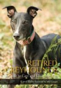 Cover: 9781847971654 | Retired Greyhounds | A Guide to Care and Understanding | Carol Baby