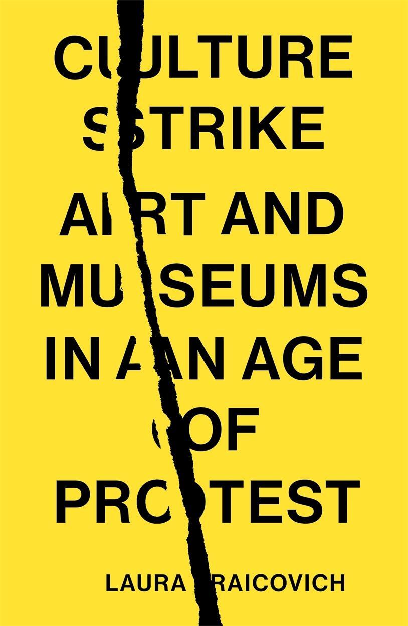 Cover: 9781839767838 | Culture Strike | Art and Museums in an Age of Protest | Raicovich