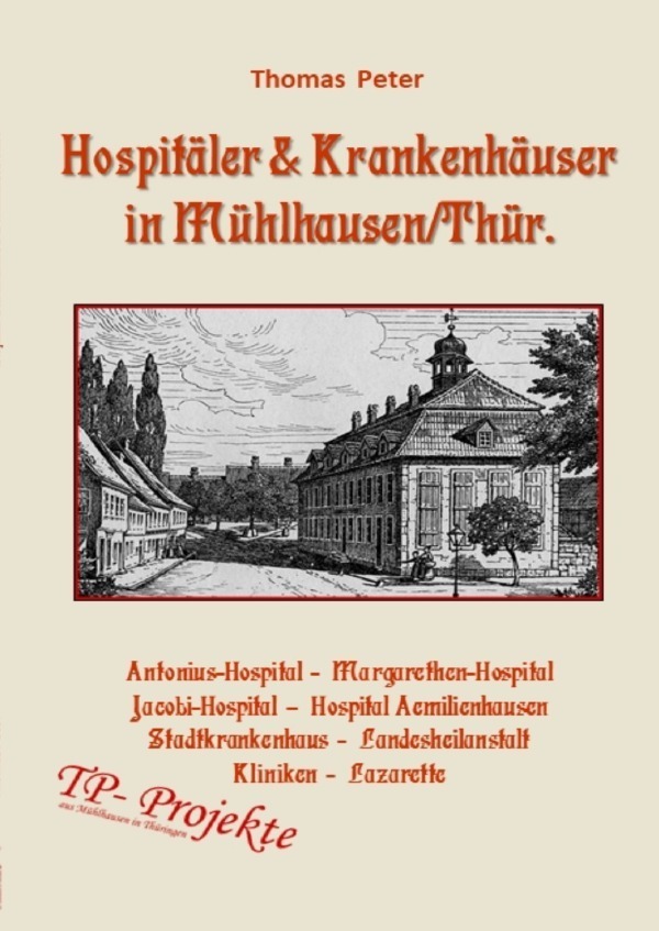 Cover: 9783752970456 | Hospitäler &amp; Krankenhäuser in Mühlhausen/Thür. | Thomas Peter | Buch