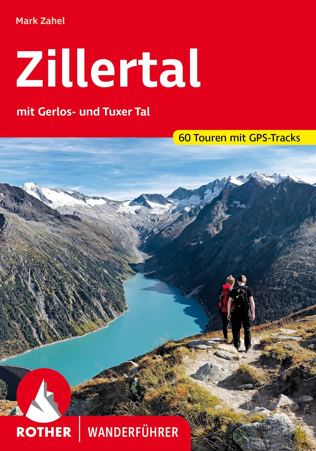 Cover: 9783763344789 | Zillertal | mit Gerlos- und Tuxer Tal. 60 Touren mit GPS-Tracks | Buch