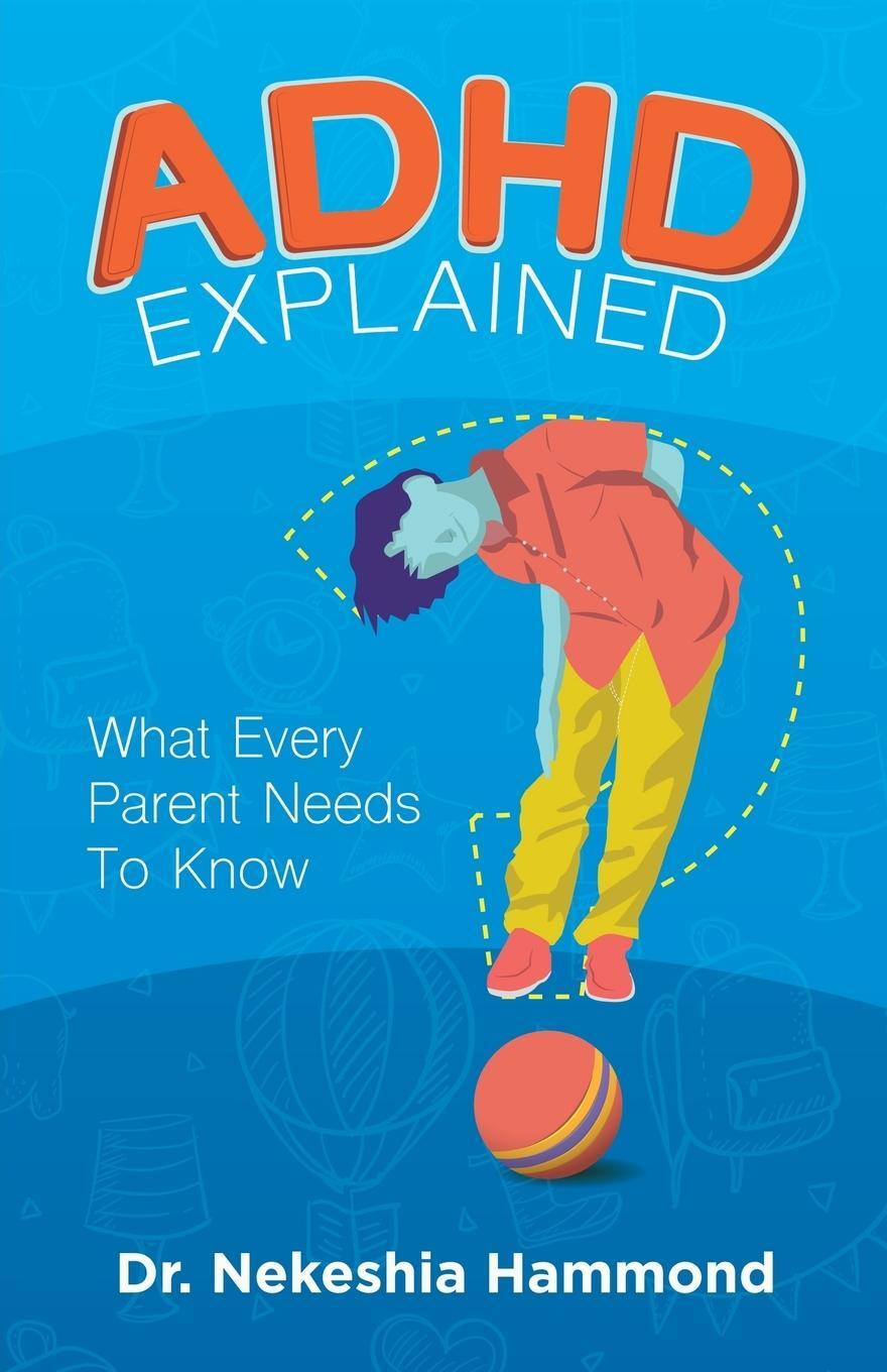 Cover: 9780692059678 | ADHD Explained | What Every Parent Needs to Know | Nekeshia Hammond