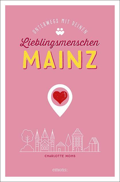 Cover: 9783740809461 | Mainz. Unterwegs mit deinen Lieblingsmenschen | Charlotte Mohs | Buch