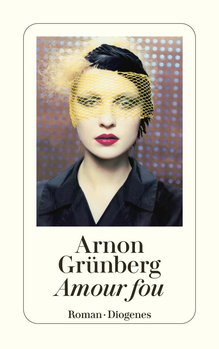 Cover: 9783257243147 | Amour fou | Arnon Grünberg | Taschenbuch | Diogenes Taschenbücher
