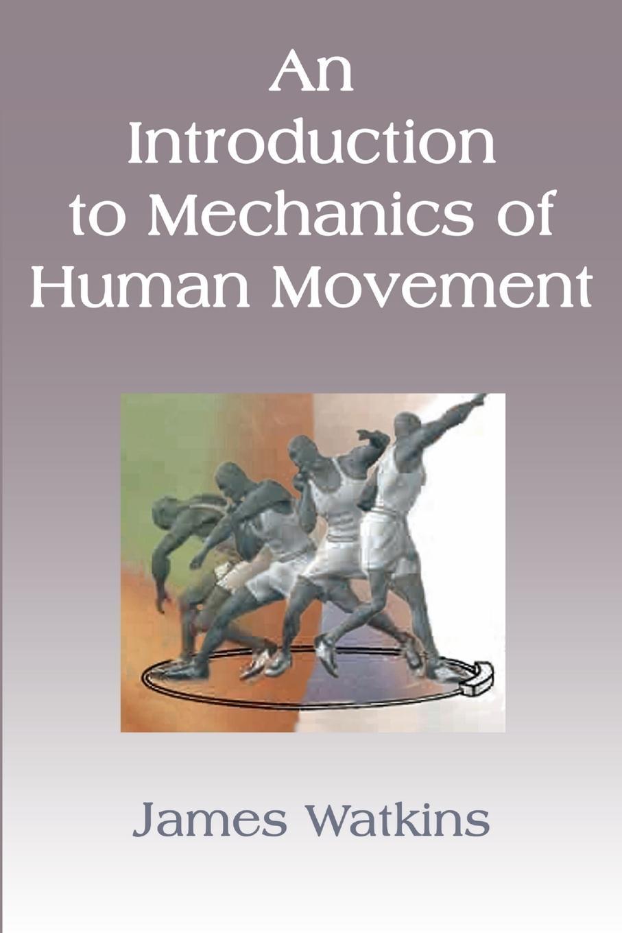 Cover: 9781471650444 | An Introduction to Mechanics of Human Movement | James Watkins | Buch