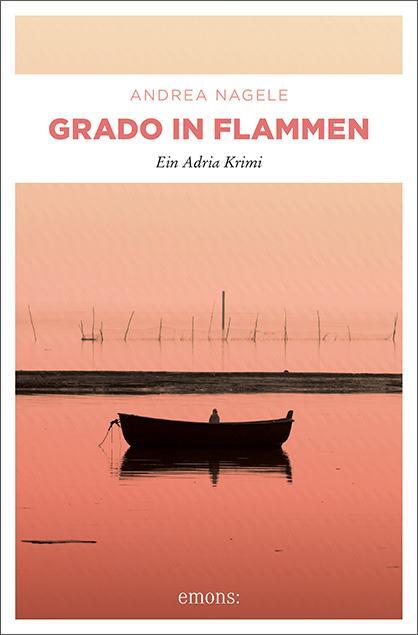 Cover: 9783740811372 | Grado in Flammen | Ein Adria Krimi | Andrea Nagele | Taschenbuch