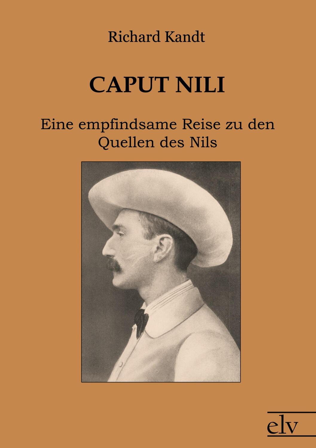 Cover: 9783862671861 | Caput Nili | Eine empfindsame Reise zu den Quellen des Nils | Kandt