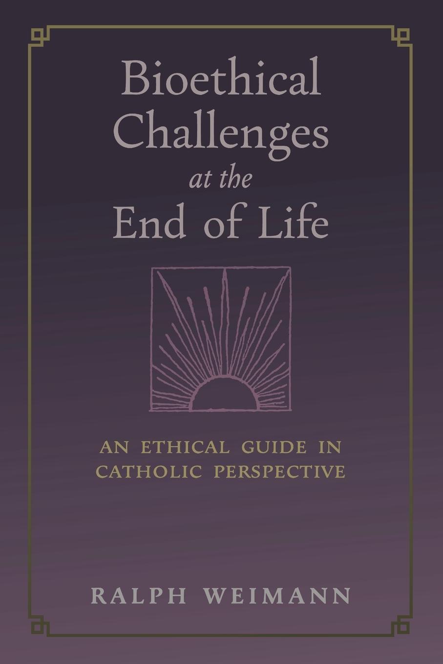 Cover: 9781621388210 | Bioethical Challenges at the End of Life | Ralph Weimann | Taschenbuch
