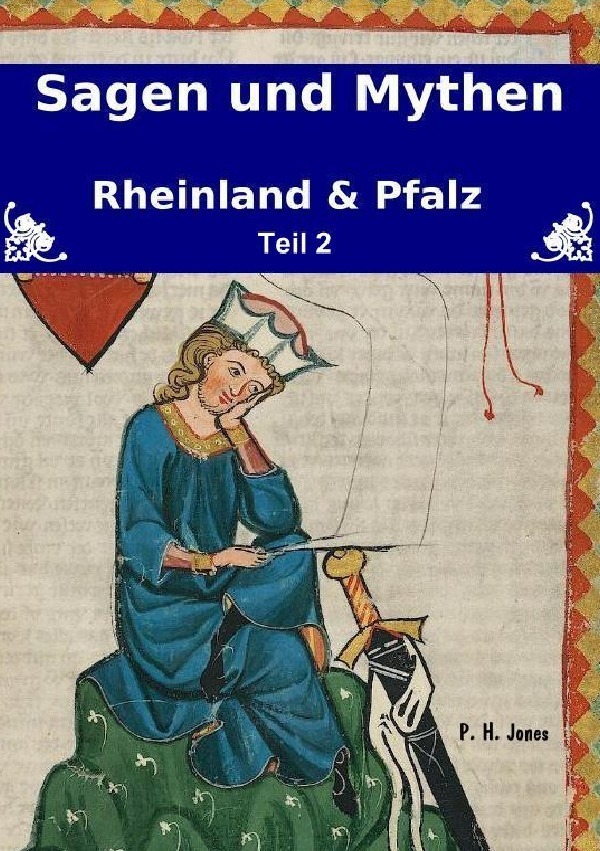 Cover: 9783844270181 | Sagen & Mythen - Rheinland und Pfalz - Teil 2 | P. H. Jones | Buch